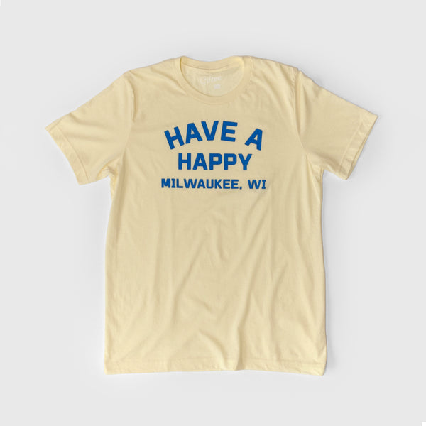 Have a Happy Milwaukee - Yellow Unisex Tee