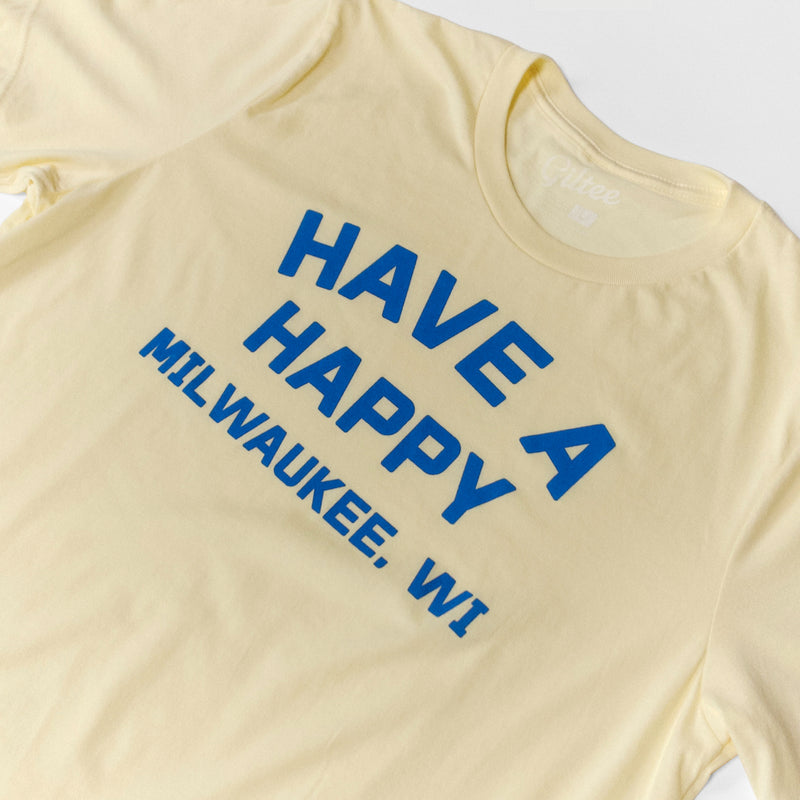 Have a Happy Milwaukee - Yellow Unisex Tee