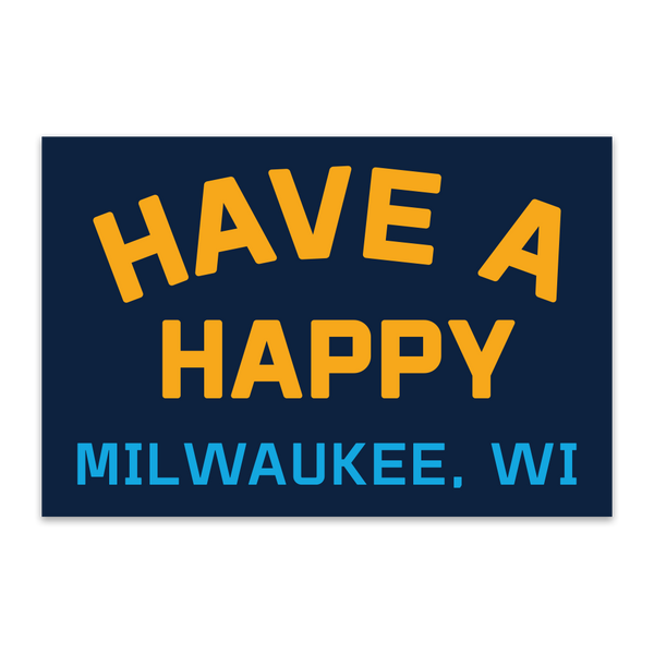 Have A Happy Milwaukee Sticker - GILTEE